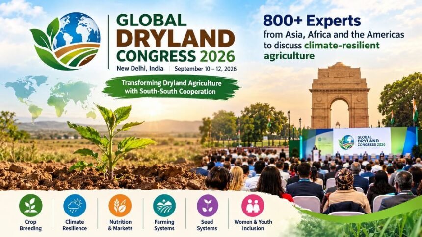 Global Dryland Congress 2026 in New Delhi with 800+ experts discussing climate-resilient agriculture