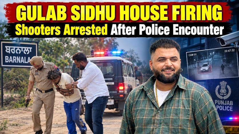 Gulab Sidhu House Firing - Shooters Arrested After Police Encounter in Barnala