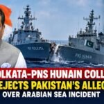 INS Kolkata-PNS Hunain Collision: India Rejects Pakistan’s Allegations Over Arabian Sea Incident