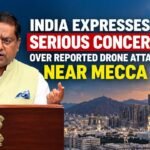India Expresses Serious Concern Over Reported Drone Attack Near Mecca