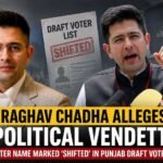 Raghav Chadha Accuses Punjab AAP Government of Political Vendetta Over Voter List