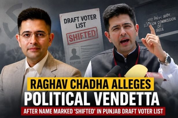 Raghav Chadha Accuses Punjab AAP Government of Political Vendetta Over Voter List