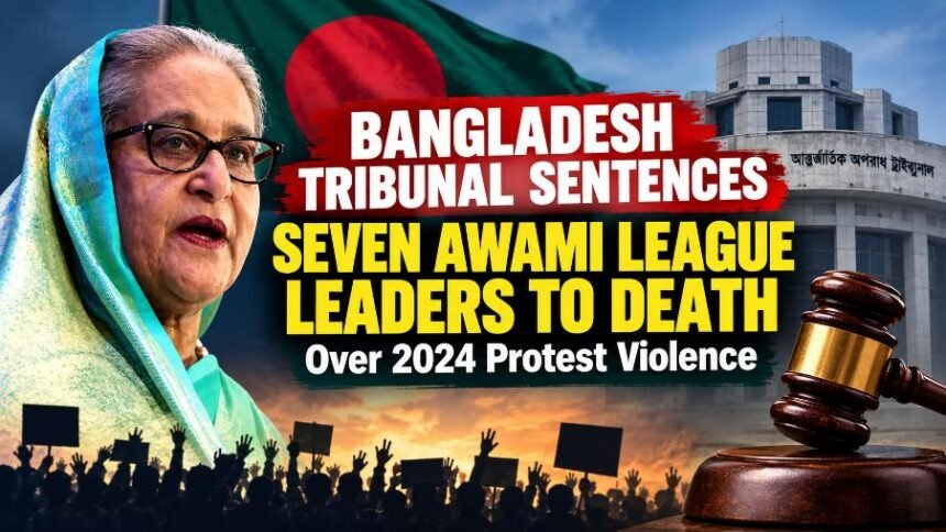 Bangladesh tribunal sentences seven Awami League leaders to death over 2024 protest violence