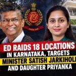 ED raids 18 locations in Karnataka linked to Minister Satish Jarkiholi and daughter Priyanka Jarkiholi