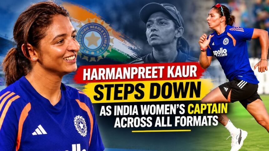 Harmanpreet Kaur Steps Down as India Women’s Captain Across All Formats