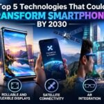 Top 5 Technologies That Could Transform Smartphones by 2030